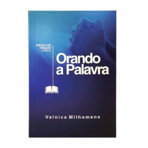 Orando a palavra - escola de oração livro 3