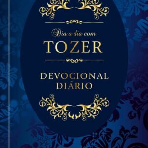 Dia a dia com Tozer - devocional diário