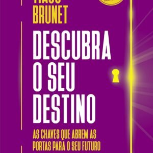 Descubra o seu destino - As chaves que abrem as portas para o seu futuro